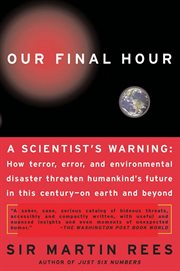 Our Final Hour : A Scientist's Warning cover image