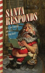 Santa Responds : He's Had Enough...and He's Writing Back! cover image