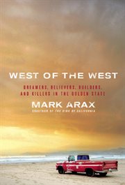 West of the West : Dreamers, Believers, Builders, and Killers in the Golden State cover image