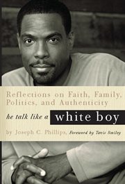 He Talk Like a White Boy : Reflections of a Conservative Black Man on Faith, Family, Politics, and Authenticity cover image