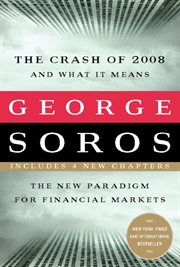 The Crash of 2008 and What it Means : The New Paradigm for Financial Markets cover image