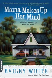 Mama Makes Up Her Mind : And Other Dangers of Southern Living cover image
