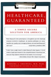 Healthcare, Guaranteed : A Simple, Secure Solution for America cover image