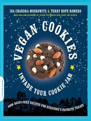 Vegan Cookies Invade Your Cookie Jar : 100 Dairy-Free Recipes for Everyone's Favorite Treats cover image