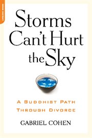 The Storms Can't Hurt the Sky : The Buddhist Path through Divorce cover image
