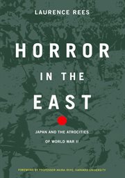 Horror in the East : Japan and the Atrocities of World War 2 cover image