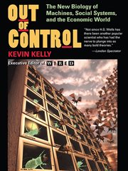 Out Of Control : The New Biology Of Machines, Social Systems, And The Economic World cover image