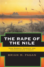 The Rape of the Nile : Tomb Robbers, Tourists, and Archaeologists in Egypt, Revised and Updated cover image