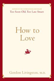 How to Love : Choosing Well at Every Stage of Life cover image