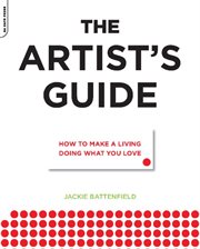 The Artist's Guide : How to Make a Living Doing What You Love cover image