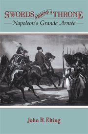 Swords Around a Throne : Napoleon's Grande Armée cover image