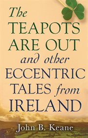 The Teapots Are Out and Other Eccentric Tales From Ireland cover image