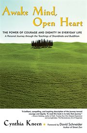 Awake Mind, Open Heart : The Power of Courage and Dignity in Everyday Life cover image