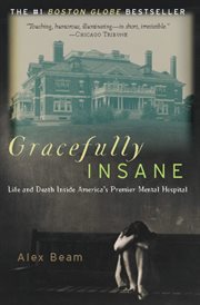 Gracefully Insane : The Rise and Fall of America's Premier Mental Hospital cover image