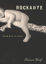 Rockabye : From Wild to Child cover image