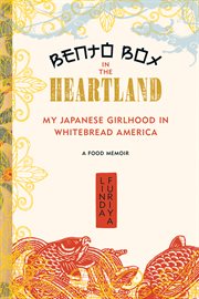Bento Box in the Heartland : My Japanese Girlhood in Whitebread America cover image