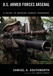 U.S. Armed Forces Arsenal : A Guide to Modern Combat Hardware cover image