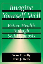 Imagine Yourself Well : Better Health Through Self-hypnosis cover image