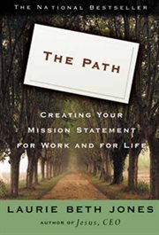 The Path : Creating Your Mission Statement for Work and for Life cover image