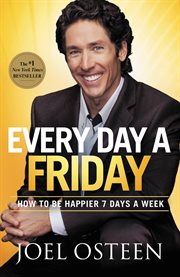 Every Day a Friday : How to Be Happier 7 Days a Week cover image