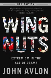 Wingnuts : Extremism in the Age of Obama cover image