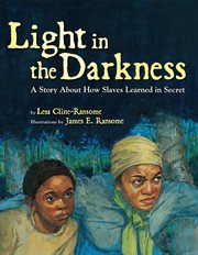 Light in the Darkness : A Story about How Slaves Learned in Secret cover image