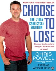 Choose to Lose : The 7-Day Carb Cycle Solution cover image