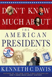 Don't Know Much About® the American Presidents : Don't Know Much About cover image