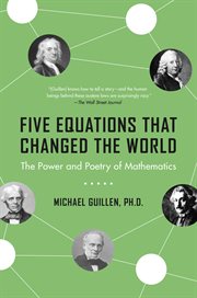Five Equations That Changed the World : The Power and Poetry of Mathematics cover image