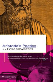 Aristotle's Poetics for Screenwriters : Storytelling Secrets from the Greatest Mind in Western Civilization cover image