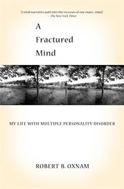 A fractured mind : my life with multiple personality disorder cover image