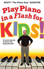 Play Piano in a Flash for Kids! : A Fun and Easy Way for Kids to Start Playing the Piano cover image