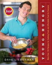Young & Hungry : More Than 100 Recipes for Cooking Fresh and Affordable Food for Everyone cover image