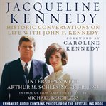 Jacqueline Kennedy : Historic Conversations on Life with John F. Kennedy cover image