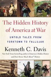 The Hidden History of America at War : Untold Tales from Yorktown to Fallujah. Don't Know Much About cover image