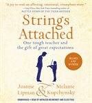 Strings Attached : One Tough Teacher and the Gift of Great Expectations cover image