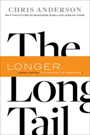 The Long Tail : Why the Future of Business Is Selling Less of More cover image