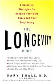 The Longevity Bible : 8 Essential Strategies for Keeping Your Mind Sharp and Your Body Young cover image