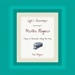 Life's Journeys According to Mister Rogers cover image