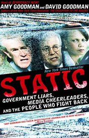Static : Government Liars, Media Cheerleaders, and the People Who Fight Back cover image