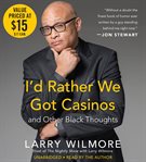 I'd Rather We Got Casinos : And Other Black Thoughts cover image