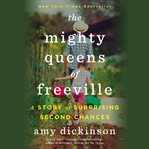 The Mighty Queens of Freeville : A Mother, a Daughter, and the Town That Raised Them cover image