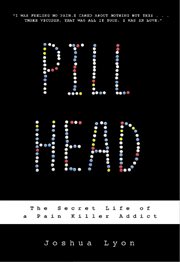 Pill Head : The Secret Life of a Painkiller Addict cover image