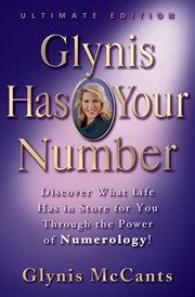 Glynis Has Your Number : Discover What Life Has in Store for You Through the Power of Numerology! cover image