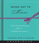 Whom Not to Marry : Time-Tested Advice from a Higher Authority cover image