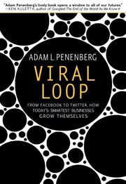 Viral Loop : From Facebook to Twitter, How Today's Smartest Businesses Grow Themselves cover image
