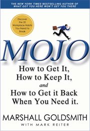 Mojo : How to Get It, How to Keep It, How to Get It Back If You Lose It cover image