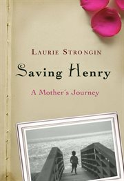 Saving Henry : A Mother's Journey cover image