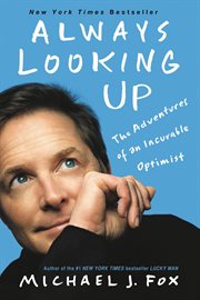 Always Looking Up : The Adventures of an Incurable Optimist cover image