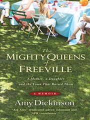 The Mighty Queens of Freeville : A Mother, a Daughter, and the Town That Raised Them cover image